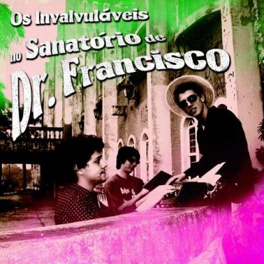 Os Invalvuláveis – No Sanatório de Doutor Francisco