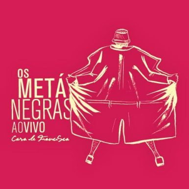 Os Metá Negras – Ao vivo na Casa de Francisca