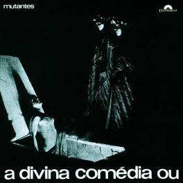 Os Mutantes – A Divina Comédia Ou Ando Meio Desligado