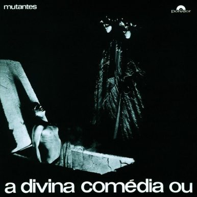 Os Mutantes – A Divina Comédia Ou Ando Meio Desligado