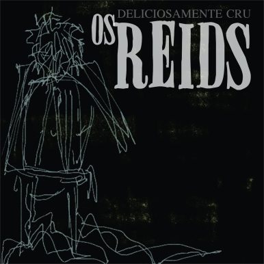 Os REIDS – Deliciosamente Cru