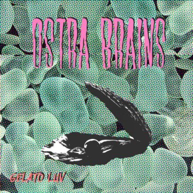 Ostra Brains – Gelato Luv EP