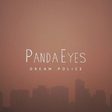 Panda Eyes – Dream Police