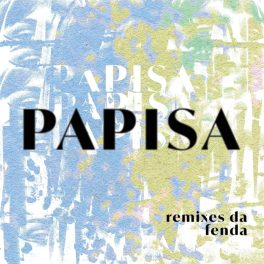 Papisa – Remixes da Fenda