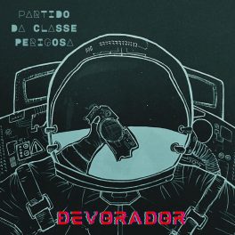 Partido da Classe Perigosa – Devorador