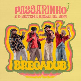 Passarinho & O Sistema Brega de Som – Brega Dub