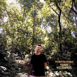 Pedro Bezerra – Tons Vizinhos