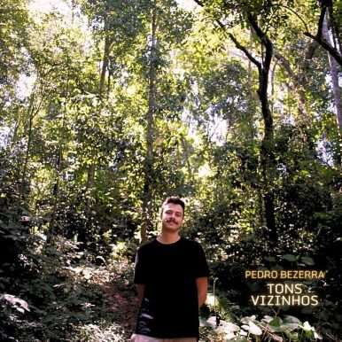 Pedro Bezerra – Tons Vizinhos