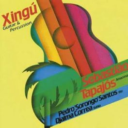 Pedro Santos & Sebastião Tapajós & Djalma Corrêa – Xingu: guitar & percussion