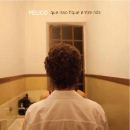 Pélico – Que Isso Fique Entre Nós