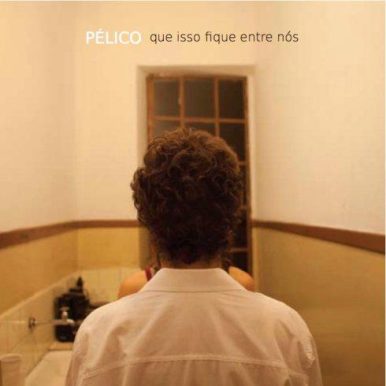 Pélico – Que Isso Fique Entre Nós