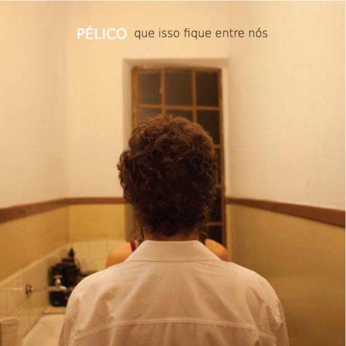 Pélico – Que Isso Fique Entre Nós