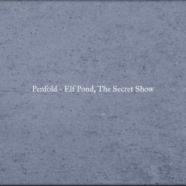 Penfold – Elf Pond, The Secret Show