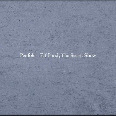 Penfold – Elf Pond, The Secret Show