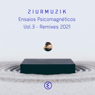 peterson ruiz / ziur / ziurmuzik – ENSAIOS PSICOMAGNÉTICOS VOLUME 3 / REMIXES
