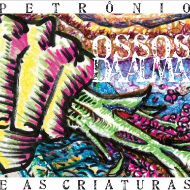 Petrônio e as Criaturas – Ossos da Alma