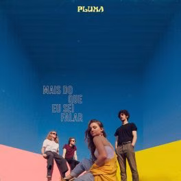 Pluma – Mais do Que eu Sei Falar