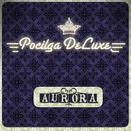 Pocilga DeLuxe – Aurora .