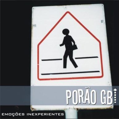 Porão GB – Emoções Inexperientes