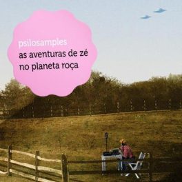 Psilosamples – As Aventuras de Zé no Planeta Roça