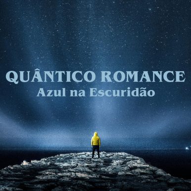 Quântico Romance – Azul Na Escuridão EP