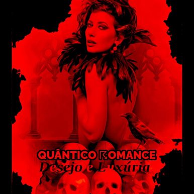 Quântico Romance – Desejo E Lux​ú​ria .