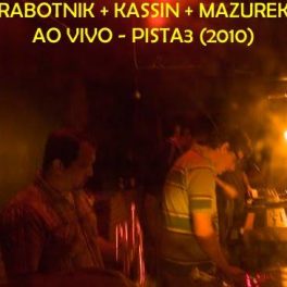 Rabotnik, Kassin e Mazurek – Ao Vivo – PISTA3
