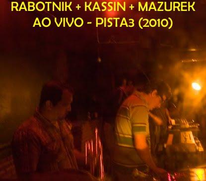 Rabotnik, Kassin e Mazurek – Ao Vivo – PISTA3