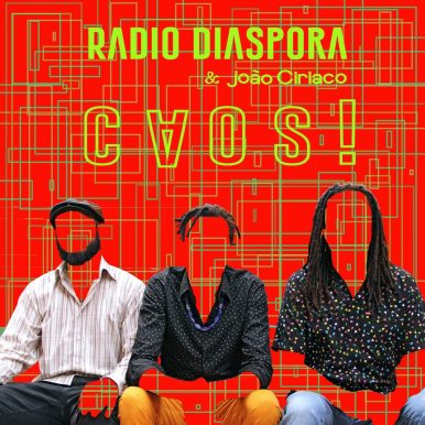 Radio Diaspora & João Ciriaco – Caos!