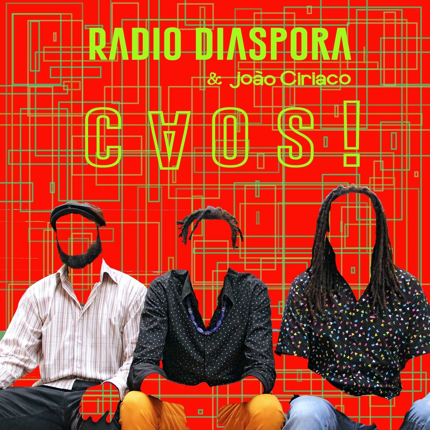 Radio Diaspora & João Ciriaco – Caos!