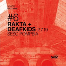 Rakta + Deafkids – Sessões Selo Sesc