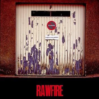 Rawfire – Keep In The Garage