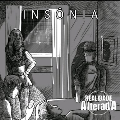 Realidade Alterada – Insônia