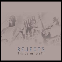 Rejects – Inside My Brain