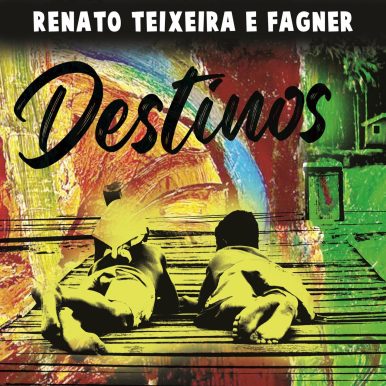 Renato Teixeira, Fagner – Destinos