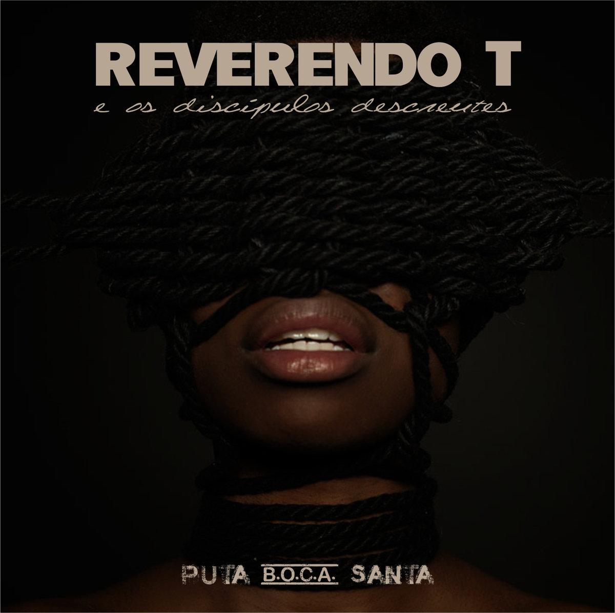 REVERENDO T & Os Discípulos Descrentes – Puta B​.​O​.​C​.​A. Santa