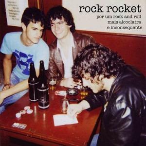 Rock Rocket – Por um Rock And Roll mais alcoolatra e inconsequente
