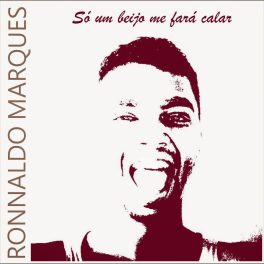 RONNALDO MARQUES – Só um beijo me fará calar EP