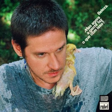 Rubel – Beleza. Mas agora a gente faz o que com isso?