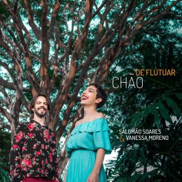 Salomão Soares & Vanessa Moreno – Chão de Flutuar