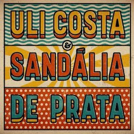 Sandália de Prata – Uli Costa & Sandália de Prata