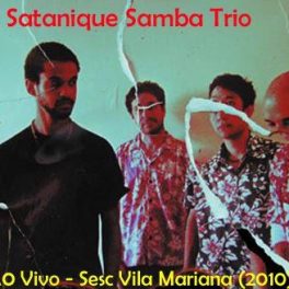 Satanique Samba Trio – ao vivo no SESC Vila Mariana