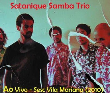 Satanique Samba Trio – ao vivo no SESC Vila Mariana