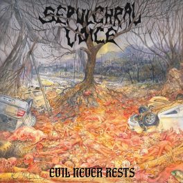 Sepulchral Voice – Evil Never Rests
