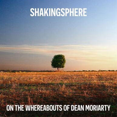 Shakingsphere – On the Whereabouts of Dean Moriarty