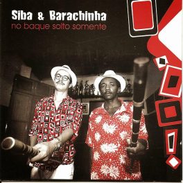 Siba & Barachinha – No Baque Solto Somente