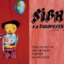 Siba e a Fuloresta – Toda Vez Que Eu Dou um Passo o Mundo Sai do Lugar