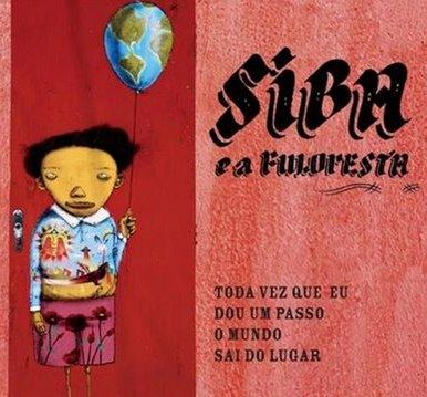 Siba e a Fuloresta – Toda Vez Que Eu Dou um Passo o Mundo Sai do Lugar