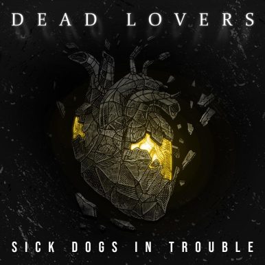 Sick Dogs in Trouble – Dead Lovers