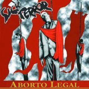 Sick Terror – Aborto Legal